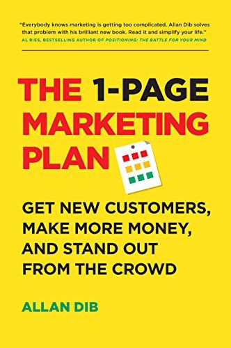 The 1-Page Marketing Plan by Allan Dib